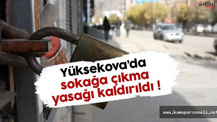 Hakkari Valiliği Açıkladı: Sokağa Çıkma Yasağı Kaldırıldı !