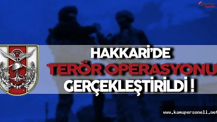 Hakkari'de Terör Operasyonu Gerçekleştirildi