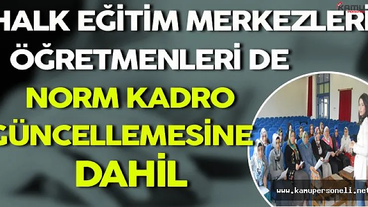 Halk Eğitim Merkezleri Öğretmenleri de Norm Kadro Güncellemesinde Yer Alacak