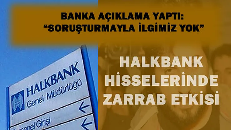 Halkbank'tan &quotZarrab" Açıklaması :&quotSoruşturma Bizimle İlgisiz"