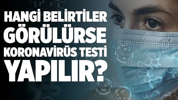 Hangi belirtiler varsa koronavirüs testi yapılır?
