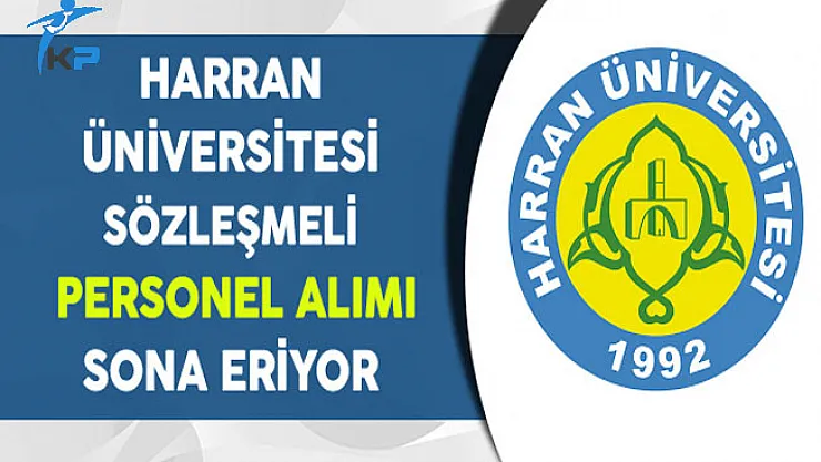 Harran Üniversitesi Sözleşmeli Personel Alımı Sona Eriyor