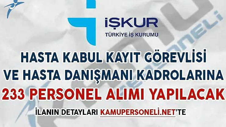 Hasta Kabul Görevlisi ve Hasta Danışmanı Kadrolarına 233 Personel Alımı Yapılacak
