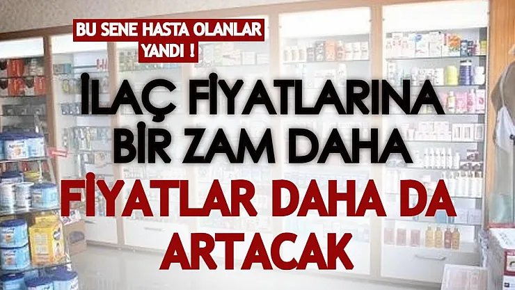 Hastalananlar bu sene yandı! İlaç fiyatlarına yüzde 40 zam bekleniyor!