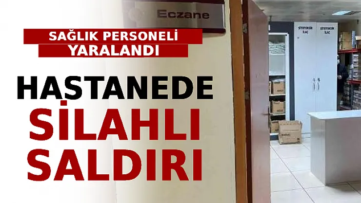 Hastanede Silahlı Saldırı! Sağlık Personeli Yaralandı