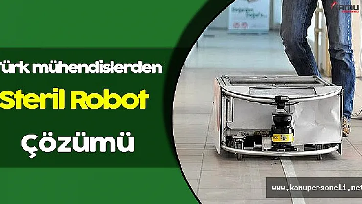 Hastanelerdeki Steril Taşım Sorununa Türk Mühendislerden Teknolojik Çözüm!