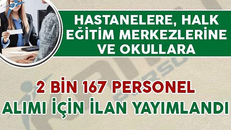 Hastanelere, Okullara ve Halk Eğitim Merkezlerine 2 Bin 167 Personel Alınıyor
