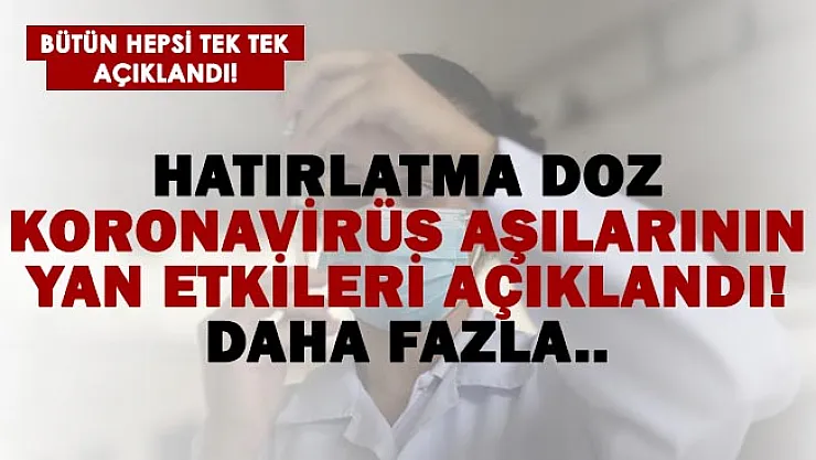 Hatırlatma dozu aşılarının yan etkileri açıklandı! Daha fazla..