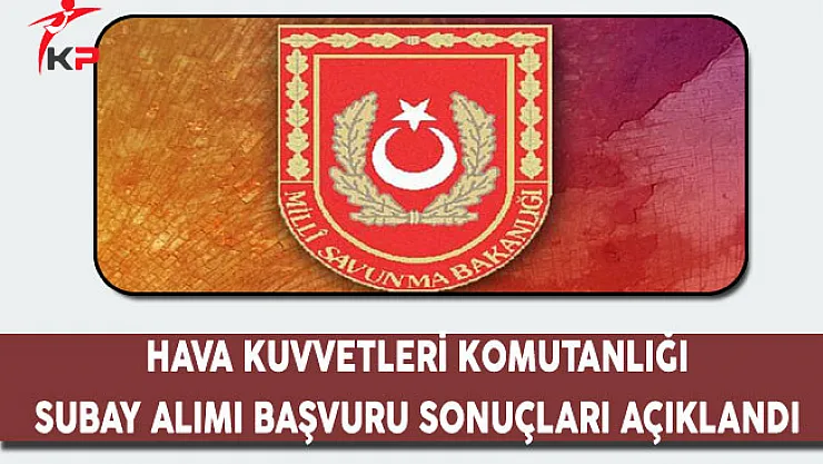 Hava Harp Okulu İKDSM Subay Alımı Başvuru Sonuçları Açıklandı !