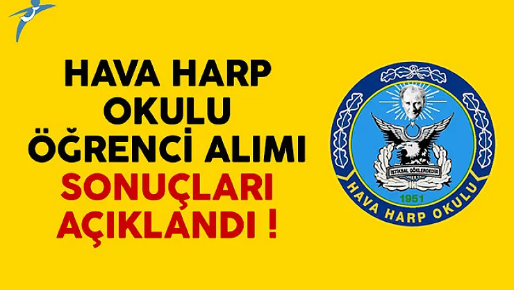 Hava Harp Okulu öğrenci alımı sonuçları açıklandı