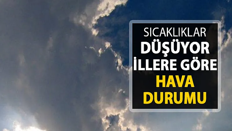 Hava Sıcaklıkları Düşüyor ! İşte İllere Göre Hava Durumu