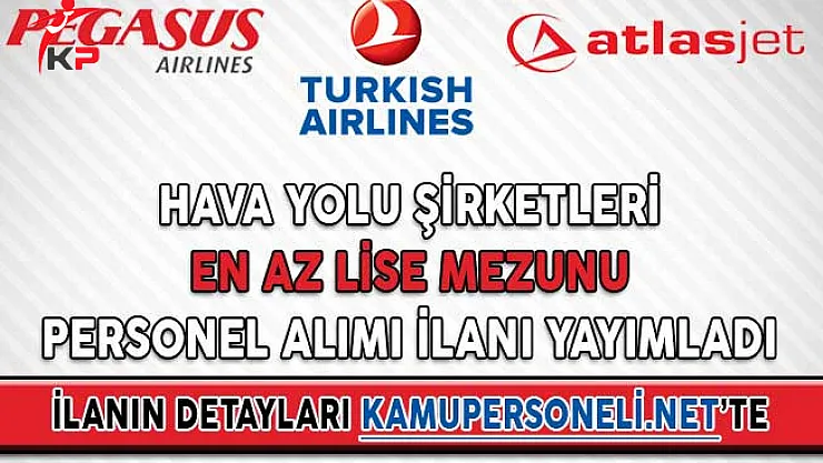 Hava Yolu Şirketleri En Az Lise Mezunu Personel Alımı İlanı Yayımladı