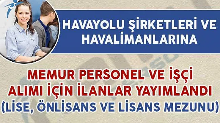 Havacılık Sektörüne Binlerce Memur Personel ve İşçi Alımı İçin İlan Yayımlandı