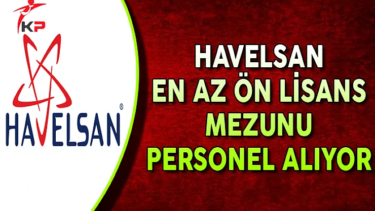 Havelsan En Az Ön Lisans Mezunu Personel Alımı Yapıyor