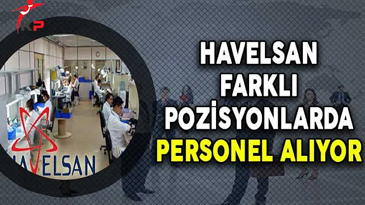 Havelsan Eylül Ayı Personel Alım İlanı Yayımlandı