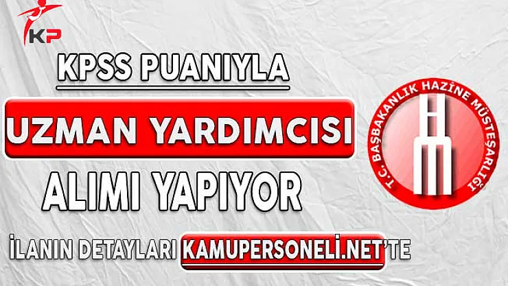 Hazine Müsteşarlığı Uzman Yardımcısı Alım İlanı İçin Başvurular Sona Eriyor