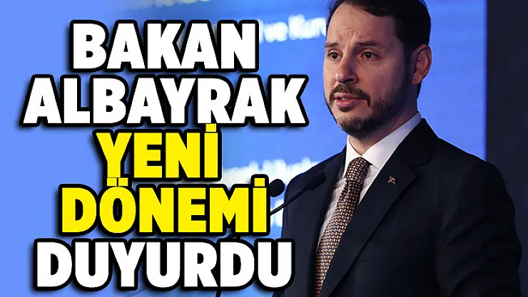 Hazine ve Maliye Bakanı Albayrak yeni dönemi duyurdu!