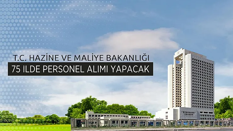 Hazine ve Maliye Bakanlığı 75 ilde personel alımı yapacak! KPSS şartı var