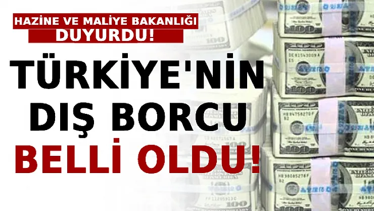 Hazine ve Maliye Bakanlığı Duyurdu! Türkiye'nin Dış Borcu Belli Oldu!