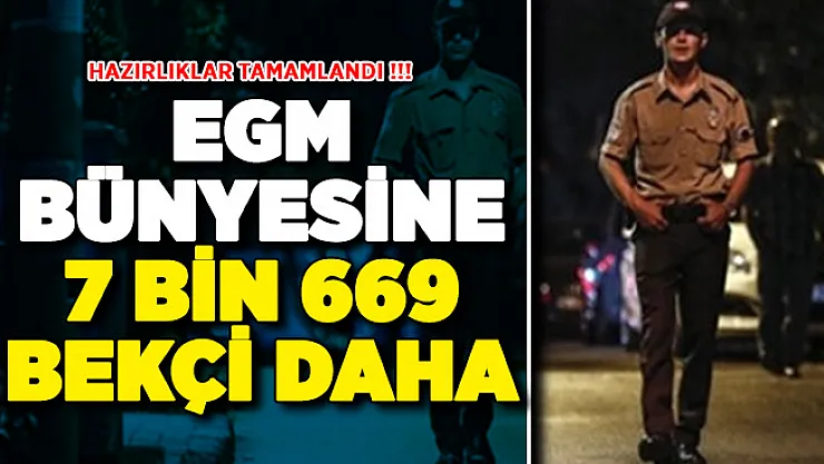 Hazırlıklar Tamamlandı: EGM Bünyesine 7 Bin 669 Bekçi Daha