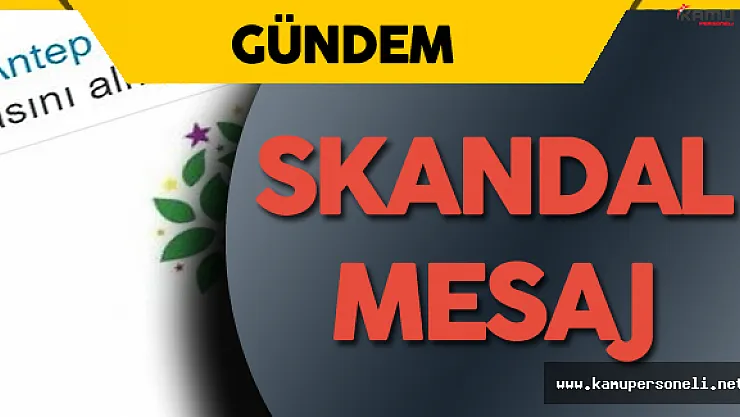 HDP'den Bir Skandal Mesaj Daha