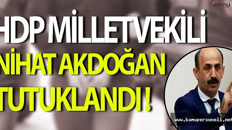 HDP'li Nihat Akdoğan Tutuklandı