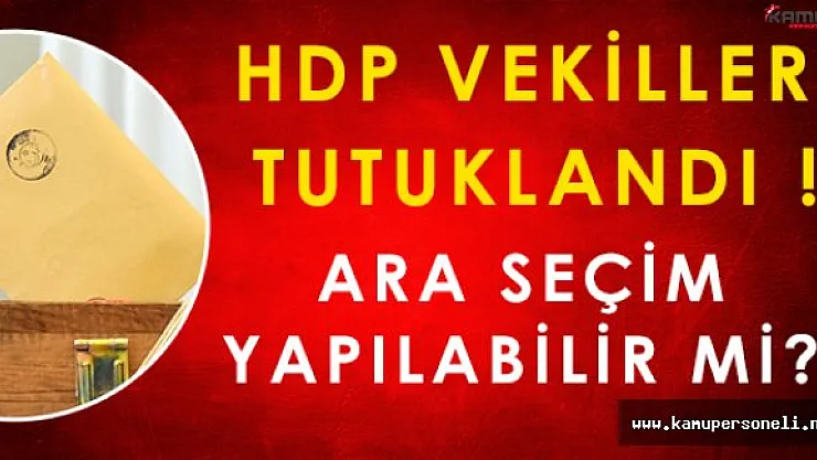 HDP'li Vekillerin Tutuklanması Sonrasında Ara Seçim Mi Olacak?