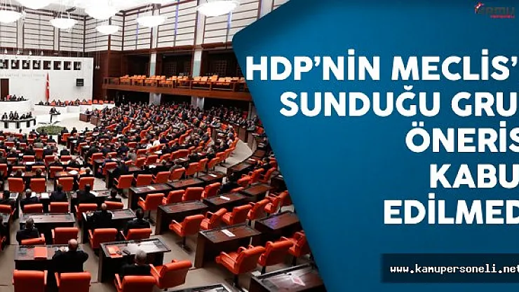 HDP'nin Meclis Genel Kuruluna Sunduğu Grup Önerisi Kabul Edilmedi