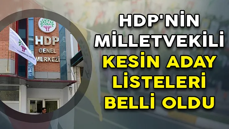 HDP'nin Milletvekili Kesin Aday Listeleri Belli Oldu