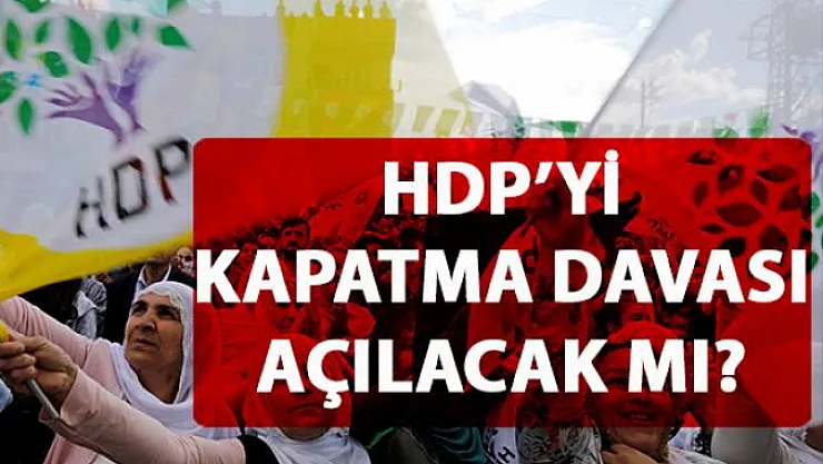 HDP'yi kapatma davası açılacak mı?
