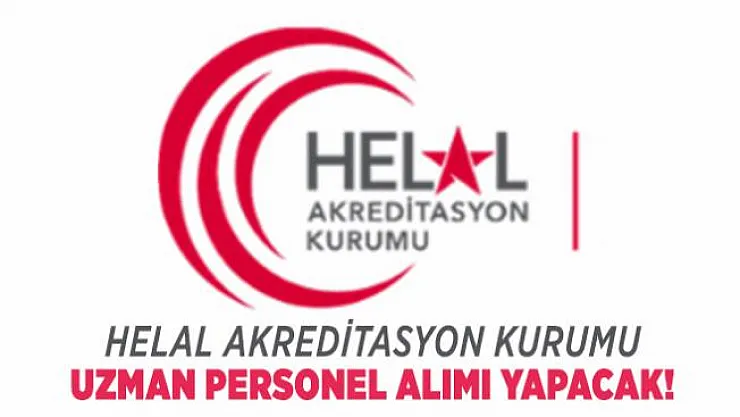 Helal Akreditasyon Kurumu uzman personel alımı yapacak!
