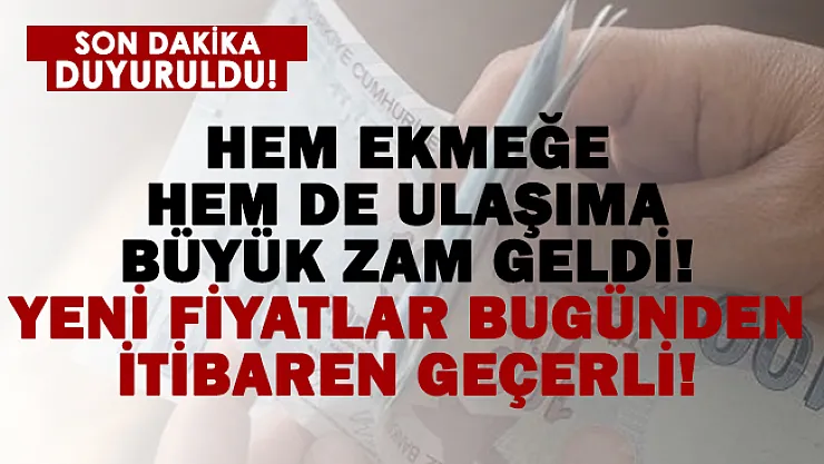 Hem ekmeğe hem de ulaşıma büyük zam geldi! Bugünden itibaren geçerli!