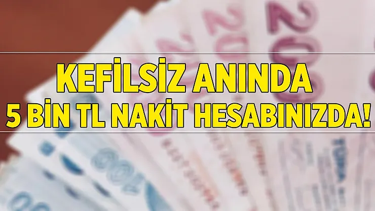 Hemen başvuru yapanlara anında 5 bin TL nakit hesaplarında!