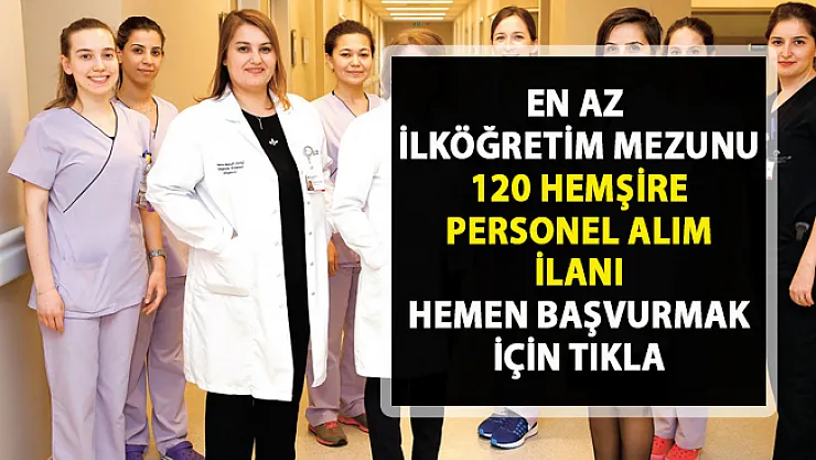 Hemşire iş ilanları! İŞKUR tarafından 120 hemşire personel alımı yapılacaktır!