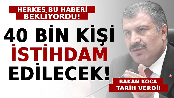 Herkes Bu Haberi Bekliyordu! Bakan Tarih Verdi: 40 Bin Kişi İstihdam Edilecek!