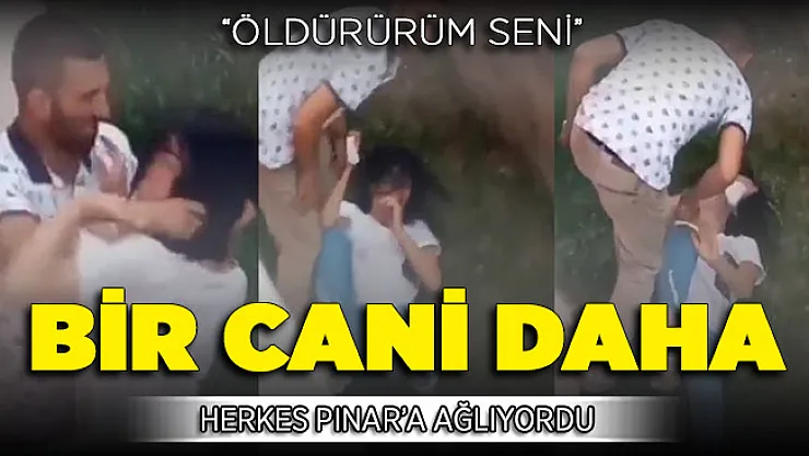 Herkes Pınar'a Ağlarken Bir Cani Daha: Öldürürüm Seni