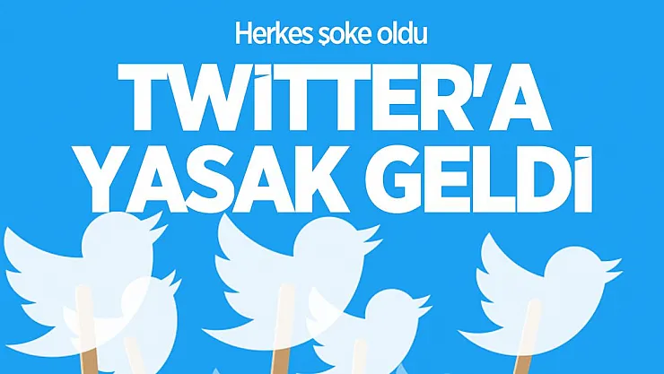 Herkes şoke oldu! Twitter'a yasak geldi