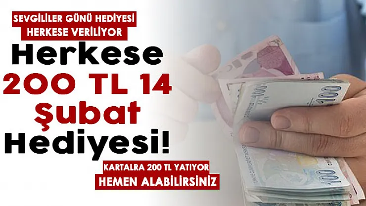 Herkese 200 TL 14 Şubat sevgililer günü hediyesi verilmeye başlandı! Kartlara 200 TL yatıyor: Hemen bakın