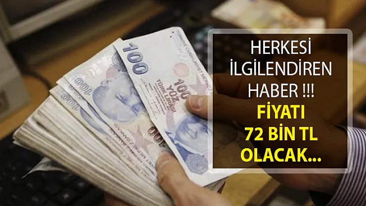Herkesi İlgilendiriyor! Fiyatı 72 Bin Lira Olacak