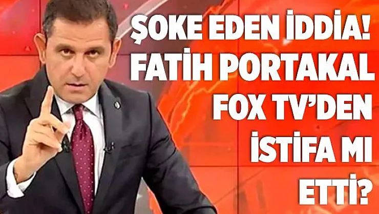Herkesi şoke eden iddia! Fatih Portakal FOX TV'den istifa etti! Portakal'ın yerine geçmesi beklenen isimler..