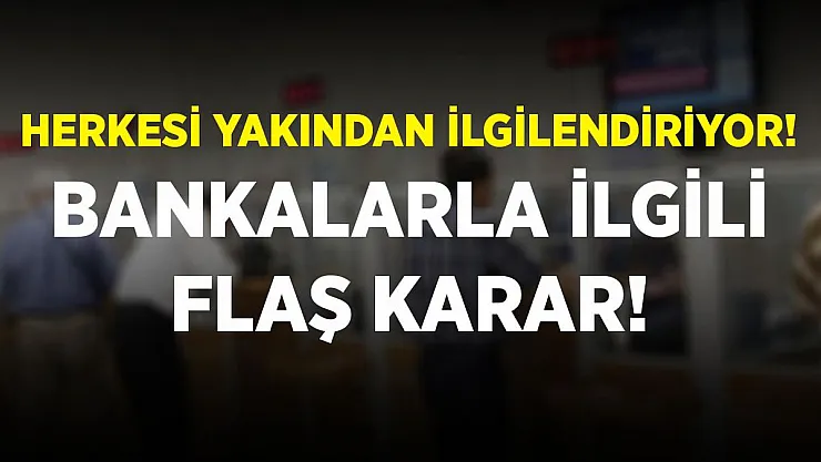 Herkesi yakından ilgilendiriyor! Bankalarda yeni dönem 1 Mart'tan itibaren başlıyor!
