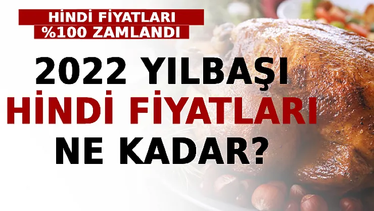 Hindi Fiyatları %100 Zamlandı: 2022 Yılbaşı Hindi Fiyatları Ne Kadar?