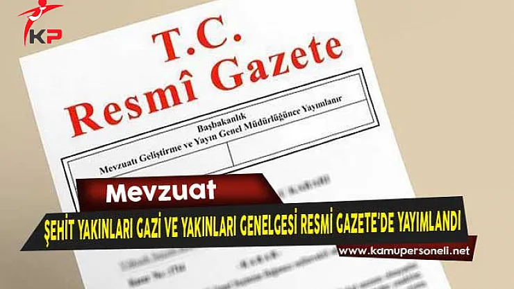 Hizmetli Unvanlı Şehit Yakınları Gaziler ve Yakınlarına Yönelik Genelge Resmi Gazete'de Yayımlandı