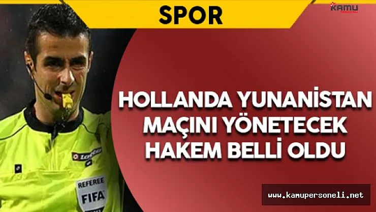 Hollanda Yunanistan Maçını Yönetecek Hakem Belli Oldu