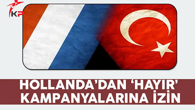 Hollanda'dan 'Hayır' Kampanyalarına İzin !