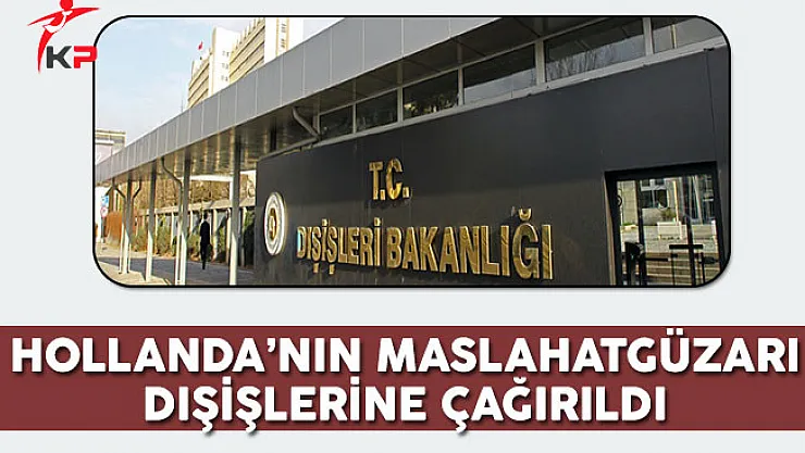 Hollanda'nın Maslahatgüzarı Dışişlerine Çağrıldı