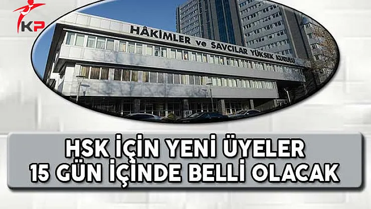 HSK İçin Yeni Üyeler 15 Gün İçinde Belli Olacak
