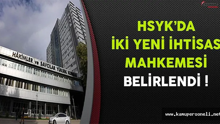 HSYK'da İki Yeni İhtisas Mahkemesi Belirlendi