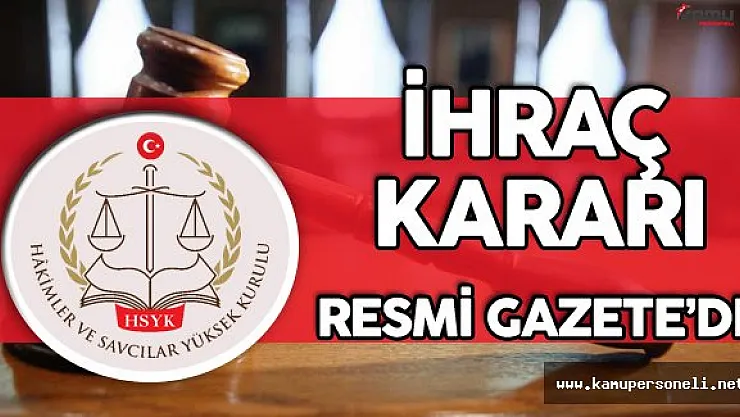 HSYK'nın 66 Hakim ve Savcıyı İhraç Kararı Resmi Gazete'de
