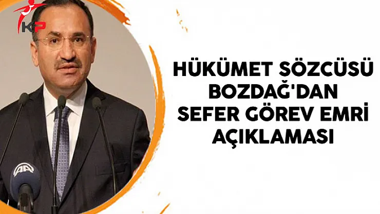 Hükümet Sözcüsü Bozdağ'dan Sefer Görev Emri Açıklaması